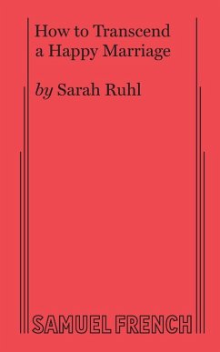 How to Transcend a Happy Marriage - Ruhl, Sarah