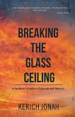 Breaking the Glass Ceiling: A Student's Guide to Educational Success (eBook, ePUB)