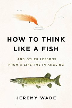 How to Think Like a Fish - Wade, Jeremy