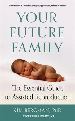 Your Future Family: The Essential Guide to Assisted Reproduction (What You Need to Know about Surrogacy, Egg Donation, and Sperm Donation) - Bergman, Kim (Kim Bergman)