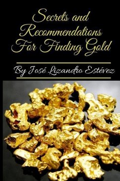 Secrets and Recommendations for Finding Gold - Estevez Gomez, Jose Lizandro