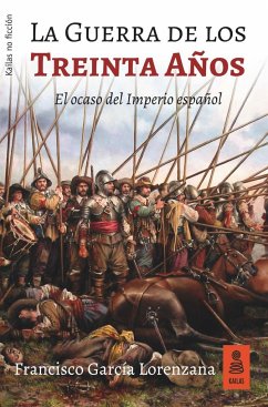 La Guerra de los Treinta Años : el ocaso del Imperio español - García Lorenzana, Francisco