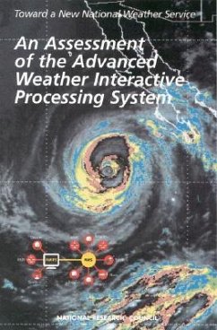 An Assessment of the Advanced Weather Interactive Processing System - National Research Council; Division on Engineering and Physical Sciences; Commission on Engineering and Technical Systems; National Weather Service Modernization Committee