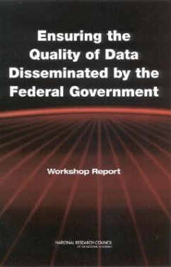Ensuring the Quality of Data Disseminated by the Federal Government - National Research Council; Policy And Global Affairs; Science Technology and Law Program; Ad Hoc Committee on Ensuring the Quality of Government Information