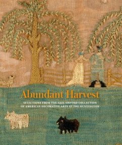 Abundant Harvest: Selections from the Gail-Oxford Collection of American Decorative Arts at the Huntington - Nelson, Harold B.