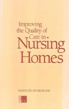 Improving the Quality of Care in Nursing Homes - Institute Of Medicine; Committee on Nursing Home Regulation