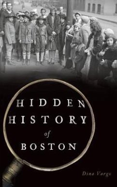 Hidden History of Boston - Vargo, Dina