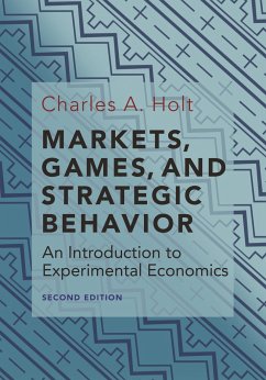 Markets, Games, and Strategic Behavior - Holt, Charles A.