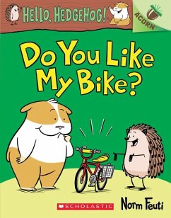 Do You Like My Bike?: An Acorn Book (Hello, Hedgehog! #1) - Feuti, Norm