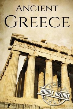 Ancient Greece: A History From Beginning to End - History, Hourly