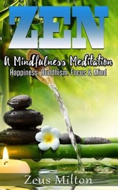 Zen: A Mindfulness Meditation. Happiness, Buddhism & Focus - Milton, Zeus