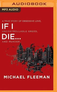 If I Die...: A True Story of Obsessive Love, Uncontrollable Greed, and Murder - Fleeman, Michael