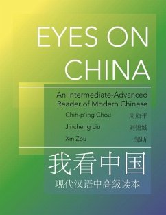 Eyes on China: An Intermediate-Advanced Reader of Modern Chinese - Liu, Jincheng; Zou, Xin; Chou, Chih-P'Ing