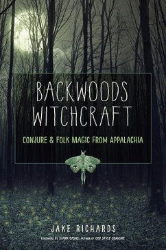 Backwoods Witchcraft: Conjure & Folk Magic from Appalachia - Richards, Jake (Jake Richards)