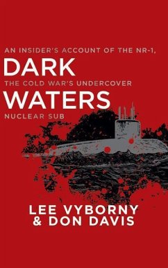 Dark Waters: An Insider's Account of the Nr-1, the Cold War's Undercover Nuclear Sub - Vyborny, Lee; Davis, Don