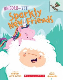 Sparkly New Friends: An Acorn Book (Unicorn and Yeti #1) - Burnell, Heather Ayris