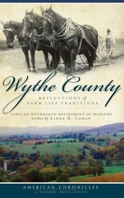 Wythe County: Reflections of Farm Life Traditions - Logan, Linda H.