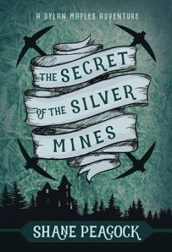 The Secret of the Silver Mines: A Dylan Maples Adventure - Peacock, Shane