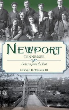 Newport, Tennessee: Pictures from the Past - Walker, Edward R.