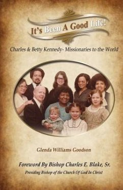 It's Been A Good Life!: Charles and Mary Beth Kennedy - Missionaries to the World - Goodson Mba, Glenda Williams