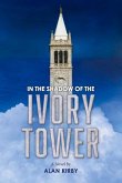 In the Shadow of the Ivory Tower: A Novel by Alan Kirby Volume 2