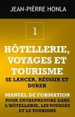 Hôtellerie, Voyages Et Tourisme - Se Lancer, Réussir Et Durer: Manuel de formation pour entreprendre dans l'hôtellerie, les voyages et le tourisme