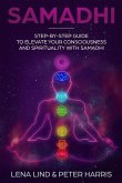 Samadhi: Step-By-Step Guide to Elevate Your Consciousness and Spirituality with Samadhi