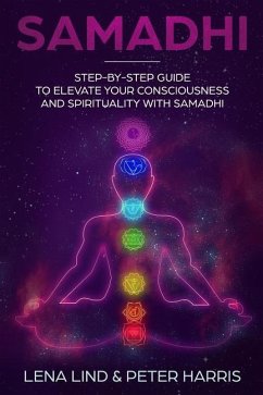 Samadhi: Step-By-Step Guide to Elevate Your Consciousness and Spirituality with Samadhi - Harris, Peter; Lind, Lena