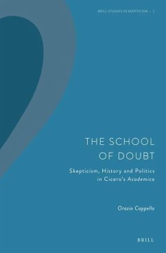 The School of Doubt: Skepticism, History and Politics in Cicero's Academica - Cappello, Orazio