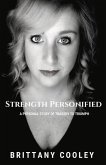 Strength Personified: A Personal Story of Tragedy to Triumph Volume 1
