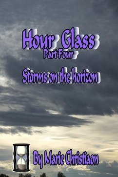 Hourglass: Part Four: Storms on the Horizon - Christiaon, Marie