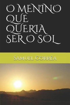 O Menino Que Queria Ser O Sol - Correa, Samuel