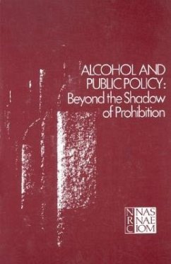 Alcohol and Public Policy - National Research Council; Division of Behavioral and Social Sciences and Education; Commission on Behavioral and Social Sciences and Education; Assembly Of Behavioral and Social Sciences; Committee on Substance Abuse and Habitual Behavior; Panel on Alternative Policies Affecting the Prevention of Alcohol Abuse and Alcoholism