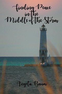 Finding Peace in the Middle of the Storm - Baum, Angela