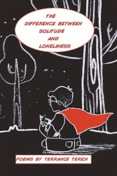 The Difference Between Solitude and Loneliness: Volume 1 - Terich, Terrance