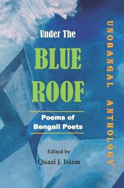 Under the Blue Roof: Bengali Poems - Islam, Quazi J.