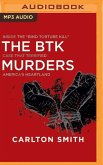 The Btk Murders: Inside the &quote;bind Torture Kill&quote; Case That Terrified America's Heartland