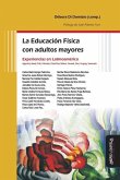 La Educación Física con adultos mayores: Experiencias en Latinoamérica: Argentina, Brasil, Chile, Colombia, Costa Rica, México, Panamá, Perú, Uruguay,