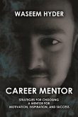 Career Mentor: Strategies for Choosing a Mentor for Motivation, Inspiration, and Success
