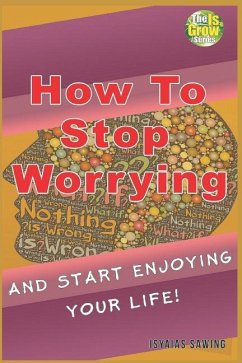 How to Stop Worrying and Start Enjoying Your Life - Sawing, Isyaias