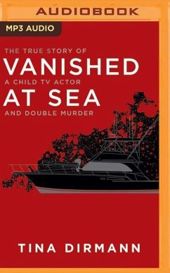 Vanished at Sea: The True Story of a Child TV Actor and Double Murder - Dirmann, Tina