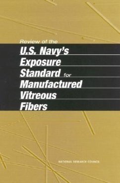 Review of the U.S. Navy's Exposure Standard for Manufactured Vitreous Fibers - National Research Council; Commission On Life Sciences; Board on Environmental Studies and Toxicology; Committee on Toxicology; Subcommittee on Manufactured Vitreous Fibers