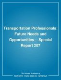Transportation Professionals: Future Needs and Opportunities -- Special Report 207