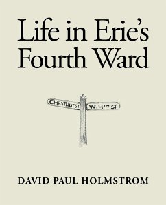 Life in Erie's Fourth Ward - Holmstrom, David Paul