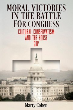 Moral Victories in the Battle for Congress: Cultural Conservatism and the House GOP - Cohen, Marty