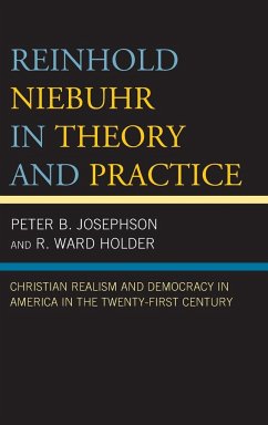 Reinhold Niebuhr in Theory and Practice - Josephson, Peter B.; Holder, R. Ward