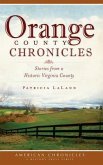 Orange County Chronicles: Stories from a Historic Virginia County
