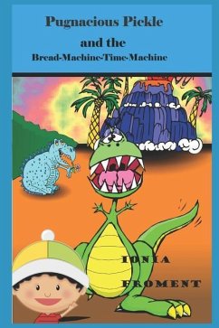 Pugnacious Pickle and the Bread-Machine-Time-Machine - Froment, Ionia