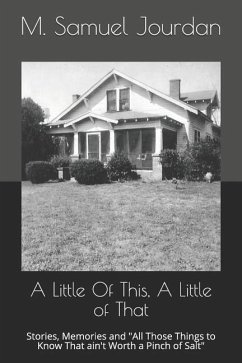 A Little of This, a Little of That: Stories, Memories and All Those Things to Know That Ain't Worth a Pinch of Salt - Jourdan, M. Samuel