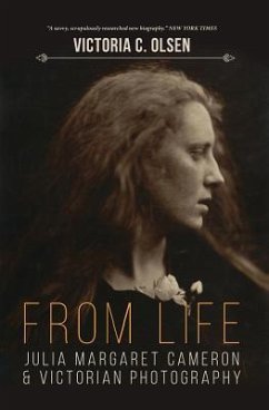 From Life: Julia Margaret Cameron and Victorian Photography - Olsen, Victoria C.